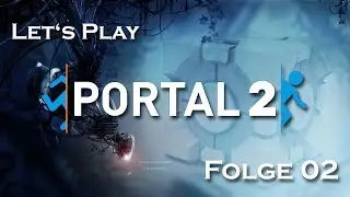 Let's Play Portal 2 - Episode 02 - You Monster