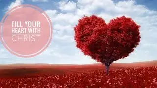 Fill your HEART with CHRIST | Bro. Sharon Bright