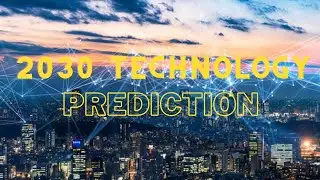 Game-Changing Predictions That'll Transform Our World | 2030 Technology