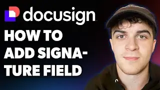 How to Add a Signature Field in Docusign (easiest Way) (Full 2025 Guide)