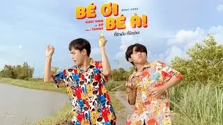 B&Eacute; ƠI B&Eacute; &Agrave;! | ที่รักเอ๋ย ที่รักเอ้ย! | KHỞI VINH Ft  X&Ugrave; x BI x HERO TEAM | UNOFFICIAL MV