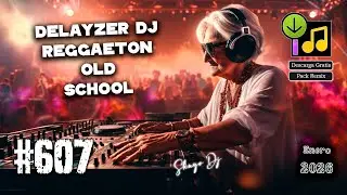 Delayzer Dj Reggaeton Old School #,607 January 2026 Remix Pack (Free via Mediafire)