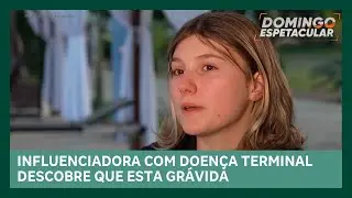 Influenciadora com doença terminal descobre gravidez | Domingo Espetacular