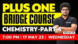 Plus One Bridge Course Chemistry / Part 4 | Xylem CBSE 11 & 12