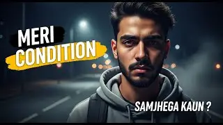 MERI CONDITION 🔥 | Jab Zindagi Hi Dushman Ban Jaye | Real Life Rap 💔🎤