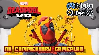Marvel's Deadpool VR &mdash; (Meta Quest 3 и 3S) &mdash; Игровой процесс &mdash; 2K
