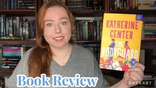 The Bodyguard by Katherine Center 3 Minute Book Review NON-SPOILER