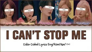YOUR GIRL GROUP  TWICE – I CAN’T STOP ME 5 MEMBER | Color Coded Lyrics Eng/Rom/Han/가사