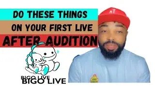 HOW TO ORGANIZE YOUR FIRST BIGO BROADCAST AFTER AUDITION