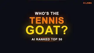 Who's the Tennis GOAT? AI Ranked the Top 50