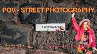 POV - Street Photography Northampton - An Honest Conversation!?