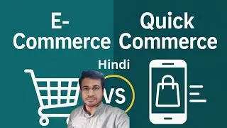 E-Commerce vs Quick Commerce | Kya Hai Farak? | Explained in Hindi