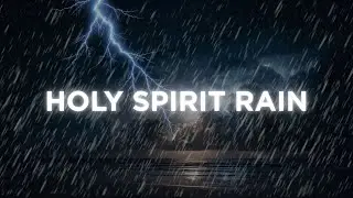 Soaking Worship Music with Heavy Rain and Thunder Sounds for Sleeping, Soaking Worship Music