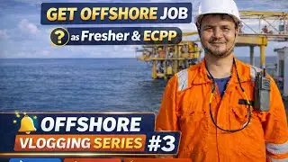 How to Get Offshore Job? | Fresher & Experienced | Offshore Vlogging Series #3