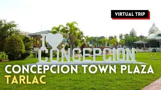 Walking Tour | Concepcion Town Plaza | Concepcion, Tarlac, Philippines
