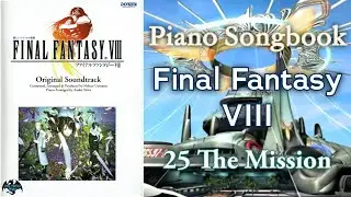 Piano Songbook ~ Final Fantasy VIII ~ 25 The Mission