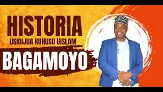 🔴# LIVE HISTORIA USIOIJUA KUHUSU UISLAM BAGAMOYO  ITAKAYOJAZA IMANI NA KUKUSISIMUA