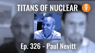 Ep 326: Paul Nevitt - Director of Science and Technology, National Nuclear Laboratory