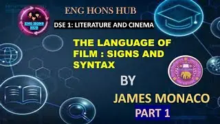 THE LANGUAGE OF FILM: SIGNS AND SYNTEX BY JAMES MONACO |PART 1 | DSE 1 LITERATURE & CINEMA | SEM 3