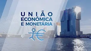 Minuto Europeu n&ordm; 153 - Uni&atilde;o Econ&oacute;mica e Monet&aacute;ria