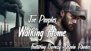 Joe Peoples- WALKING HOME (OFFICIAL MUSIC VIDEO) Featuring Burnzy & Kevin Rhodes