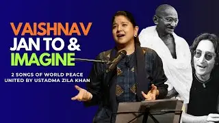Gandhi To Lennon | Zila Khan Unites 2 Songs of PEACE | Vaishnav Jan & Imagine | World Music Tribute