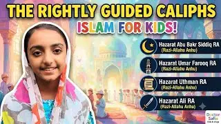 The Rightly Guided Caliphs (Rashidun Caliphs) Islam for Kids | The First Four Caliphs of Islam ||