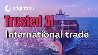Reshaping international trade with trusted AI, powered by OriginTrail
