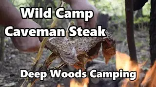 Wild Camp 🌲 Caveman Steak on Coals 🔥 Deep Woods Camping