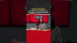 Tamar Braxton On Taking Accountability for Her Affair and Unresolved Feelings