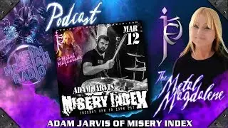 Adam Jarvis of Misery Index Interview on the Metal Magdalene w/Jet