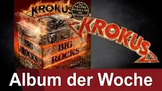KROKUS - Big Rocks - das Album der Woche auf ROCK ANTENNE