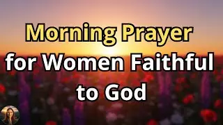Woman, Stop Worrying and Give It All to Him | Morning Prayer for Peace