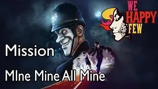 We Happy Few (Sally) Mission MIne Mine All Mine