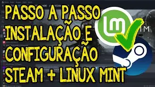 Passo  a passo - Instalação e Configuração da Steam no Linux Mint (Jogos Windows e Linux)!!!