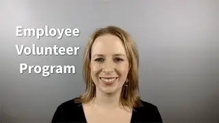How to Increase Engagement with *Employee Volunteer Programs*