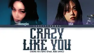 CHUNG HA (청하) &ndash; Crazy Like You (Feat. BIBI (비비)) Lyrics (Color Coded Han/Rom/Eng)
