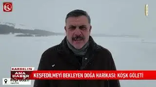 Kardelen TV | KEŞFEDİLMEYİ BEKLEYEN DOĞA HARİKASI: K&Ouml;ŞK G&Ouml;LETİ