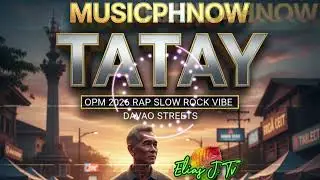 💙 &ldquo;TATAY&rdquo; | MusicPhNow Song Cover | OPM 2026 RAP SLOW ROCK VIBE 🇵🇭🎤