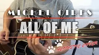 Michel Cires 'All Of Me' [Acoustic Cover]