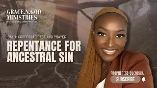 Day 1 Repentance For Ancestral Sin : Corporate Prayer and Fasting January 19,2025