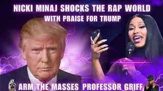 Nicki Minaj Shocks The RAP World: w/host Professor Griff