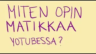 Miten opin matikkaa youtubessa