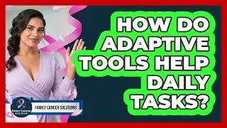 How Do Adaptive Tools Help Daily Tasks?