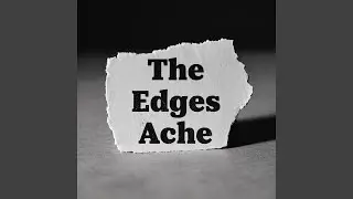 The Edges Ache