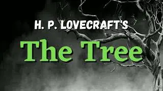 Best Story by H. P. Lovecraft | The Tree | Best Horror Audiobook