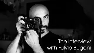 The interview with Fulvio Bugani - The Ambassador of Leica M10