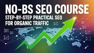 No-BS SEO Course: Step-by-Step Practical SEO for Organic Traffic