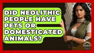 Did Neolithic People Have Pets Or Domesticated Animals? - Archaeology Quest