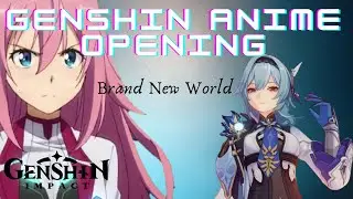 ANIME OPENING - Brand New World | Genshin Impact